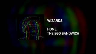 HOME - WIZARDS (The Egg Sandwich)