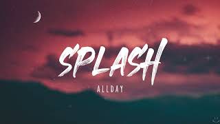 ALLDAY - SPLASH (Lyrics)