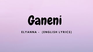 Elyanna - Ganeni (English Lyrics)