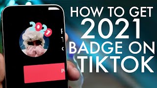 How To Get The 2021 Badge On TikTok!