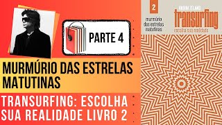 Transurfing escolha sua realidade Livro 2- Murmúrio das estrelas matutinas 🌟Parte 4