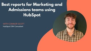 Best reports for Marketing and Admissions teams using HubSpot