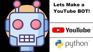Lets Make a YouTube BOT!! Using Python selenium