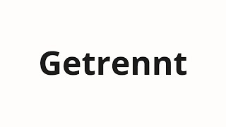 How to pronounce Getrennt