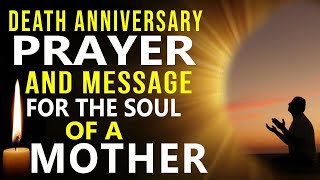 Death Anniversary Prayer \u0026 Message for the Soul of a MOTHER | Experience Gods Presence | I miss you