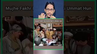 Mujhe Fakhr Hai Huzur ﷺ Ki Ummat Hun #shorts #ytshorts #youtubeshorts