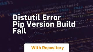 distutil error pip version build fail