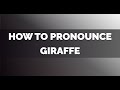 How to Pronounce Giraffe