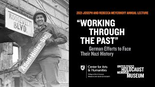 Working Through the Past: German Efforts to Face their Nazi History | Meyerhoff Annual Lecture