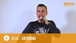 K.I.A. - Zaterdag (live bij Nostalgie)