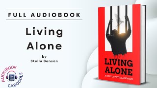 Living Alone by Stella Benson - Full AudioBook