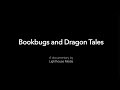 Bookbugs and Dragon Tales Documentary