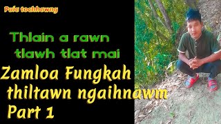 Pu Zamloa Fungkah thiltawn ngaihnawm Part 1