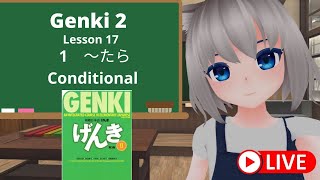 GENKI 2 Lesson 17 ~たら　conditional conjunction Tara