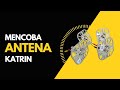 MENCOBA MERAKIT ANTENA KATRIN