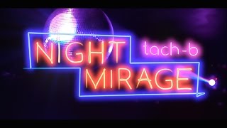 TACH-B - “NIGHT MIRAGE\