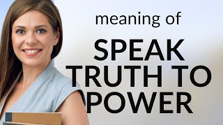 Speaking Truth to Power: The Courage to Challenge Authority