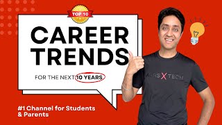 Career Trends for the Next Decade: What Students & Parents Should Know