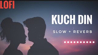 Lofi Lyrics - Kuch Din | Jubin Nautiyaal | Slow And Reverb