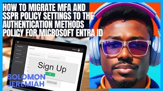 Migrating MFA and SSPR Policy Settings to the Authentication Methods Policy for Microsoft Entra ID