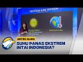 Fact Check - Suhu Panas Ekstrem Intai Indonesia?