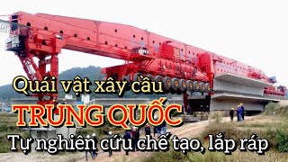 Quái Vật Xây Cầu Do Trung Quốc Tự Nghiên Cứu Và Lắp Ráp