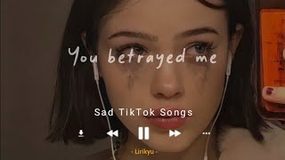 Sad TikTok Songs (Lyrics Video) Saddest songs to cry