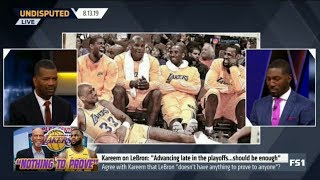 UNDISPUTED | Agree with Kareem that Lakers' LeBron "doesn't have anything to prove to anyone"?