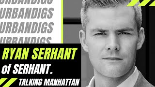Talking Manhattan | Ryan Serhant of Serhant