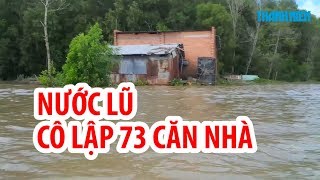Nước lũ cô lập 73 căn nhà dân ở vùng biên giới Tây Ninh