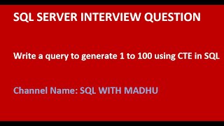 SQL Interview question - Write a query to generate 1 to 100 using CTE in SQL