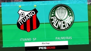 Ituano x Palmeiras | Campeonato Paulista 2018 | PES