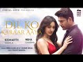 Dil Ko Karaar Aaya - Sidharth Shukla & Neha Sharma | Neha Kakkar & YasserDesai | Rajat Nagpal | Rana