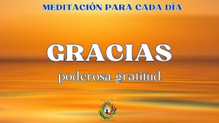 GRACIAS, Meditación guiada de PODEROSA GRATITUD para cada momento del día. Samadhi Meditación