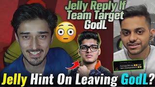 Jelly Reply If Teams Target GodL In Lan🎯😳Leaving GodL💔❓React On Jonathan🔥