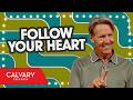 Follow Your Heart - 2 Samuel 7:1-11 - Skip Heitzig