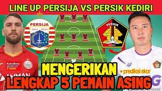 MENGERIKAN!! LINE UP PERSIJA JAKARTA VS PERSIK KEDIRI - LENGKAP DENGAN 5 PEMAIN ASING - LIGA 1