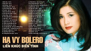 HẠ VY CHỌN LỌC Hay Nhất Sự Nghiệp - Lk Biển Tình, Phút Cuối | Nhạc vàng Bolero Hải Ngoại Bất Hủ