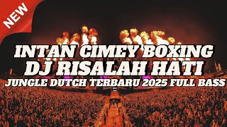 INTAN CIMEY BOXING TERBARU FULL BASS 2025 DJ RISALAH HATI JUNGLE DUTCH TERBARU FULL BASS 2025