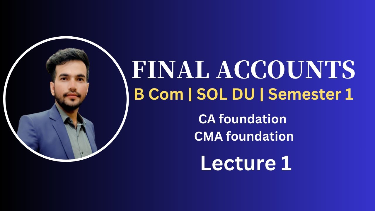 #1 Final Accounts ~ B COM | Semester 1 DU SOL | - YouTube