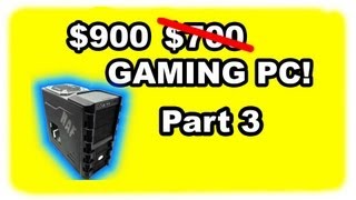 $900 Gaming PC Build 2013: Part 3 - Finished Build + Upgrades!