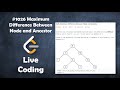 Maximum Difference Between Node and Ancestor | Live Coding with Explanation | Leetcode #1026