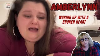 AMBERLYNN wakes up with a broken heart **LIVE REACT**