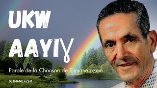 SLIMANE AZEM : UKW AAYIƔ PAROLES ( Layrics )