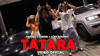 PAPERA - TATARA ft Lomiiel, Alex Rosario (  Oficial )