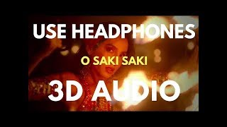 O SAKI SAKI (3D AUDIO) |BATLA HOUSE | Nora Fatehi, Tanishk B, Neha K, Tulsi K, B Praak, Vishal-S