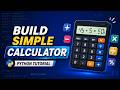 Build a Calculator Using Python | Step-by-Step Tutorial