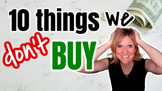 10 Things we don't Buy | MONEY SAVING HACKS & MINIMALISM | FRUGAL FIT MOM