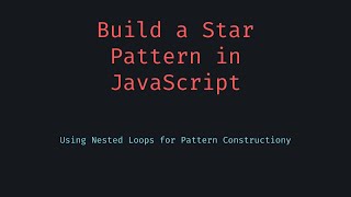 Build a Star Pattern Using Nested Loops in JavaScript