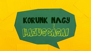 Korunk Nagy hazugságai